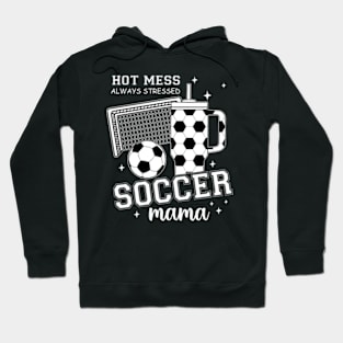 Hot Mess Soccer Mama, Soccer Mom, Soccer Season, Soccer Team, Mothers Day Hoodie